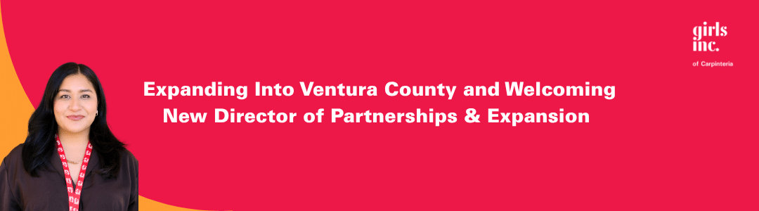 Girls Inc. of Carpinteria Plans Expansion into Ventura County and Welcomes New Director of Partnerships & Expansion
